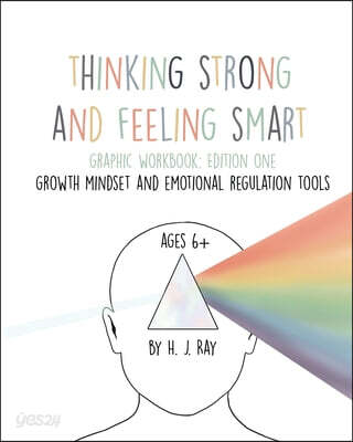 Thinking Strong and Feeling Smart: For Building A Strong Growth Mindset With Practical Emotional Regulation Techniques