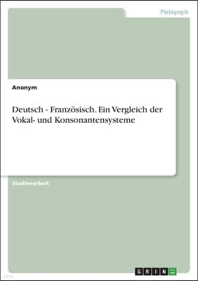 Grin Verlag Deutsch - Franzosisch. Ein Vergleich der Vokal- und Konsonantensysteme