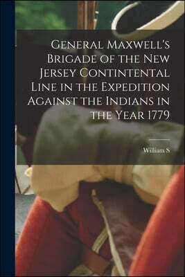 General Maxwell's Brigade of the New Jersey Contintental Line in the Expedition Against the Indians in the Year 1779