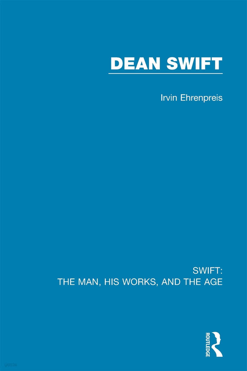 Swift: The Man, his Works, and the Age