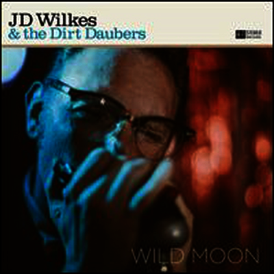 J.D. Wilkes and the Dirt Daubers — Wild Moon 앨범 커버