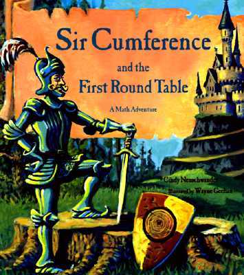 Sir Cumference and the First Round Table: A Math Adventure