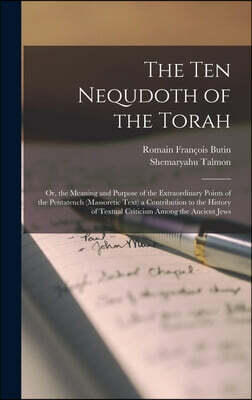 Legare Street Press The Ten Nequdoth of the Torah: Or, the Meaning and Purpose of the Extraordinary Points of the Pentateuch (Massoretic Text) a Contribution to the Hist