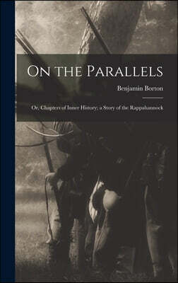 Legare Street Press On the Parallels: Or, Chapters of Inner History; a Story of the Rappahannock