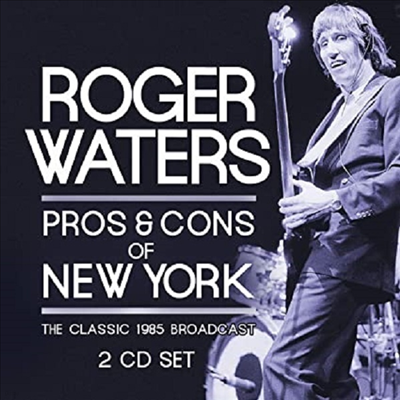 Roger Waters - Pros & Cons Of New York: The Classic 1985 Broadcast (2CD)