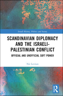 Scandinavian Diplomacy and the Israeli-Palestinian Conflict