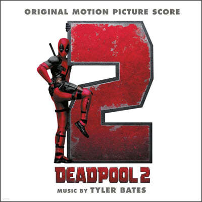Tyler Bates — 데드풀 2 영화음악 (Deadpool 2 OST by Tyler Bates) 앨범 커버