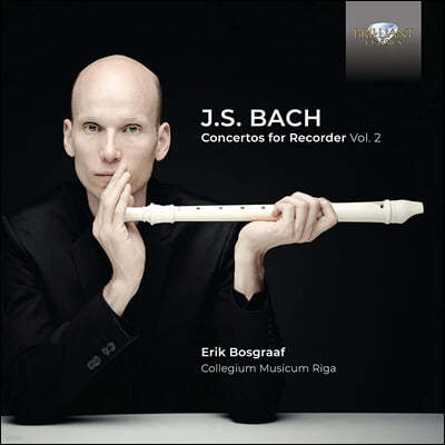 Erik Bosgraaf 바흐: 리코더 협주곡 2집 (Bach: Concertos for Recorder, Vol. 2)