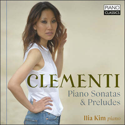 Ilia Kim ŬƼ: ǾƳ ҳŸ ְ (Clementi: Piano Sonatas & Preludes)