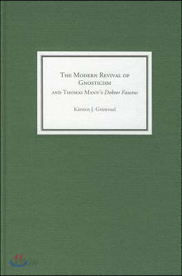 The Modern Revival of Gnosticism and Thomas Mann's Doktor Faustus
