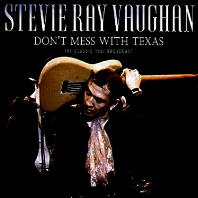 Stevie Ray Vaughan - Dont Mess With Texas: 1987 Broadcast (CD)