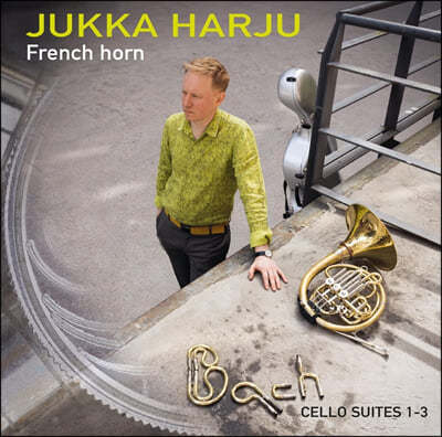 Jukka Harju :  ÿ  1~3 [ȣ ] (Bach: Cello Suites 1-3 On French Horn)