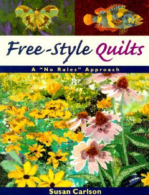 Free-Style Quilts: A No Rules Approach