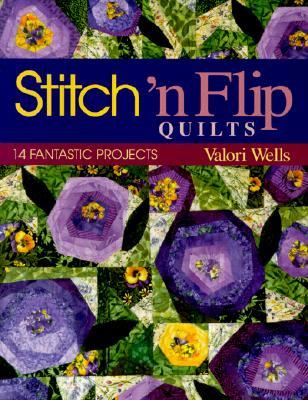 Stitch 'n Flip Quilts: 14 Fantastic Projects