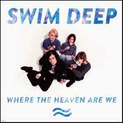 Swim Deep — Where The Heaven Are We 앨범 커버