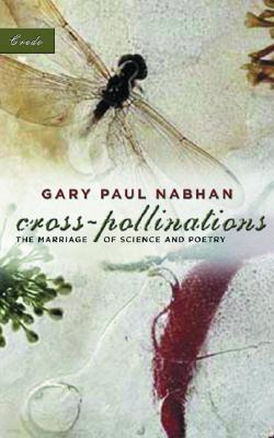 Cross-Pollinations: The Marriage of Science and Poetry