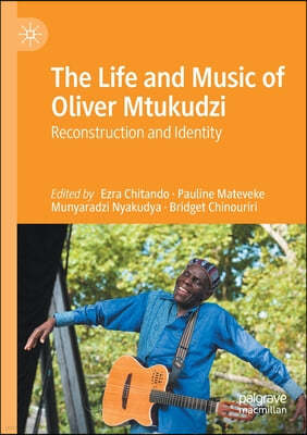 The Life and Music of Oliver Mtukudzi: Reconstruction and Identity