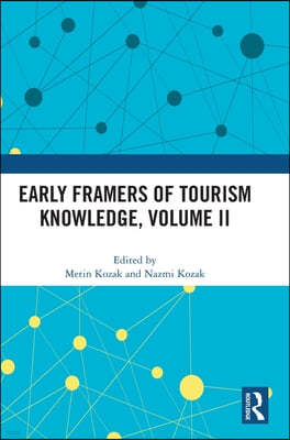 Early Framers of Tourism Knowledge, Volume II