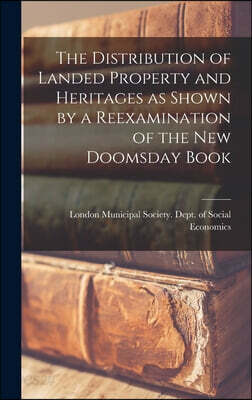 The Distribution of Landed Property and Heritages as Shown by a Reexamination of the new Doomsday Book