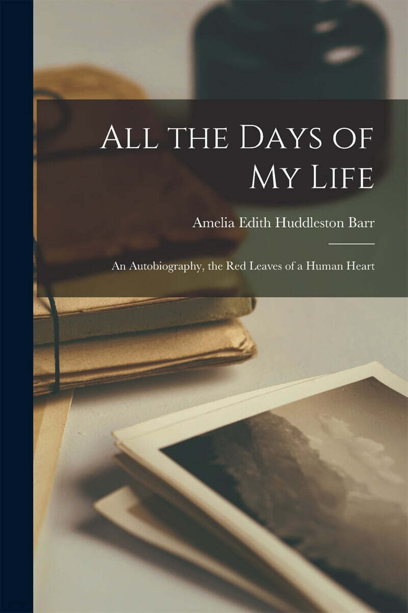 All the Days of My Life: An Autobiography, the Red Leaves of a Human Heart