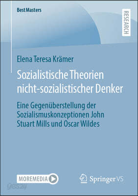 Sozialistische Theorien Nicht-Sozialistischer Denker: Eine Gegenuberstellung Der Sozialismuskonzeptionen John Stuart Mills Und Oscar Wildes