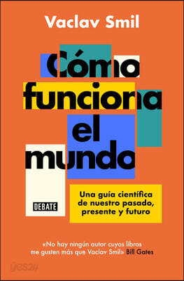 Como Funciona El Mundo: Una Guia Cientifica de Nuestro Pasado, Presente Y Futuro / How the World Really Works