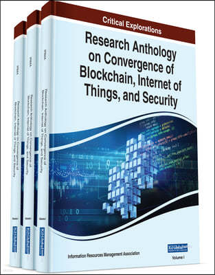 Research Anthology on Convergence of Blockchain, Internet of Things, and Security