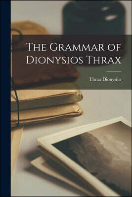 The Grammar of Dionysios Thrax