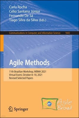 Agile Methods: 11th Brazilian Workshop, Wbma 2021, Virtual Event, October 8-10, 2021, Revised Selected Papers