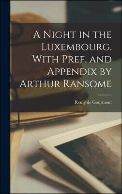 Legare Street Press A Night in the Luxembourg. With Pref. and Appendix by Arthur Ransome