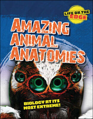 Amazing Animal Anatomies: Biology at Its Most Extreme!