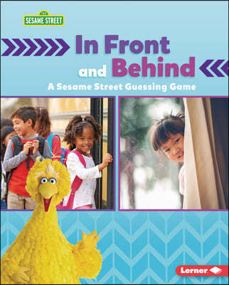 In Front and Behind: A Sesame Street (R) Guessing Game