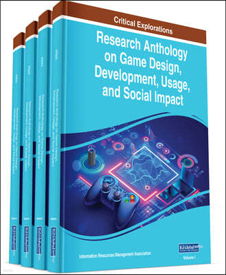 Information Science Reference Research Anthology on Game Design, Development, Usage, and Social Impact