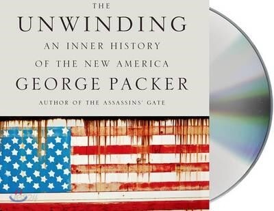 The Unwinding: An Inner History of the New America