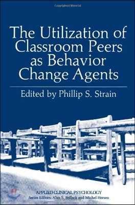 The Utilization of Classroom Peers as Behavior Change Agents