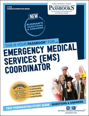 Emergency Medical Services (Ems) Coordinator (C-4718): Passbooks Study Guide Volume 4718