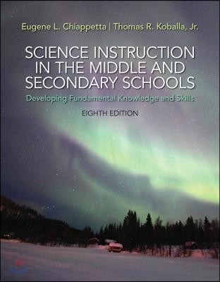 Science Instruction in the Middle and Secondary Schools: Developing Fundamental Knowledge and Skills, Pearson Etext with Loose-Leaf Version -- Access