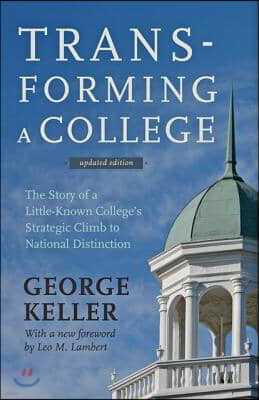 Transforming a College: The Story of a Little-Known College's Strategic Climb to National Distinction