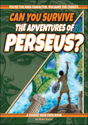 Can You Survive the Adventures of Perseus?: A Choose Your Path Book