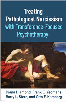 Treating Pathological Narcissism with Transference-Focused Psychotherapy