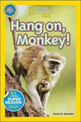 National Geographic Kids Readers Pre-Reader : Hang On Monkey! 