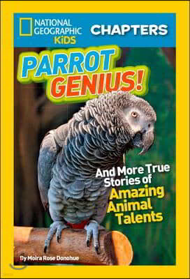 Parrot Genius!: And More True Stories of Amazing Animal Talents