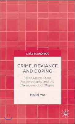 Crime, Deviance and Doping: Fallen Sports Stars, Autobiography and the Management of Stigma