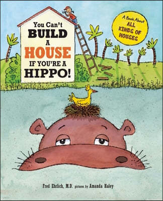 You Can't Build a House If You're a Hippo