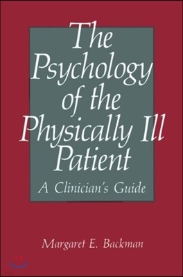 The Psychology of the Physically Ill Patient: A Clinician's Guide