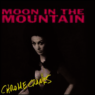 Chrome Cranks — Moon In The Mountain 앨범 커버