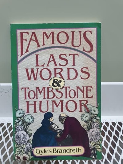 Famous Last Words and Tombstone Humor (Paperback)