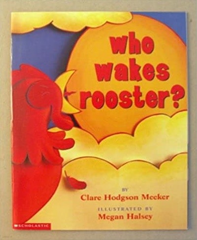 Who wakes rooster?