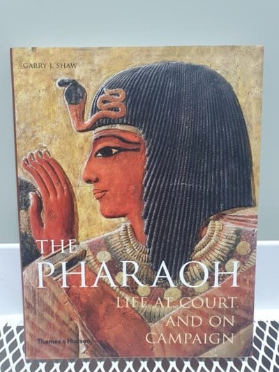 The Pharaoh: Life at Court and On Campaign (Hardcover)