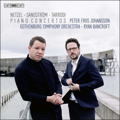 Peter Friis Johansson ݼ / 彺Ʈ / Ÿε: ǾƳ ְ (Netzel / Sandstrom / Tarrodi: Piano Concertos)